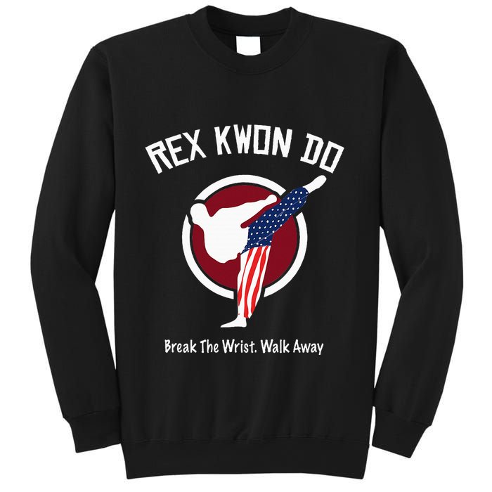 Dynamite Rex Kwon Do Break The Wrist. Walk Away Sweatshirt
