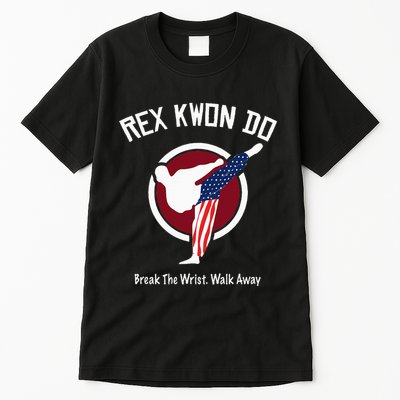 Dynamite Rex Kwon Do Break The Wrist. Walk Away Tall T-Shirt