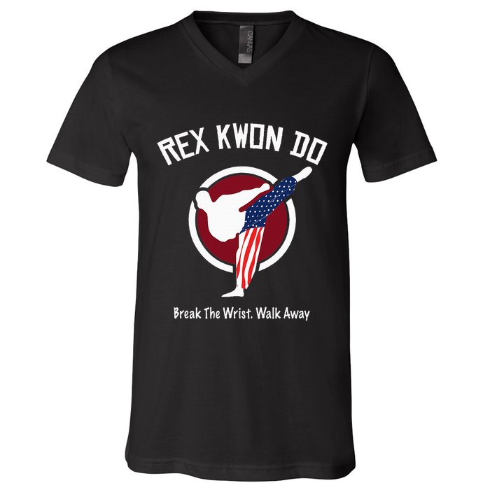 Dynamite Rex Kwon Do Break The Wrist. Walk Away V-Neck T-Shirt