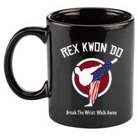Dynamite Rex Kwon Do Break The Wrist. Walk Away 11oz C Handle Ceramic Mug