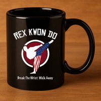 Dynamite Rex Kwon Do Break The Wrist. Walk Away 11oz C Handle Ceramic Mug