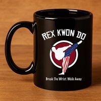 Dynamite Rex Kwon Do Break The Wrist. Walk Away 11oz C Handle Ceramic Mug