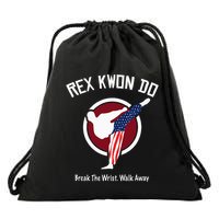 Dynamite Rex Kwon Do Break The Wrist. Walk Away Drawstring Bag