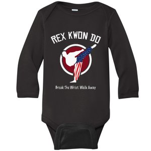 Dynamite Rex Kwon Do Break The Wrist. Walk Away Baby Long Sleeve Bodysuit