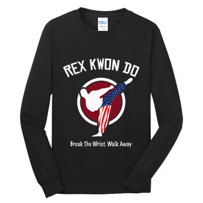 Dynamite Rex Kwon Do Break The Wrist. Walk Away Tall Long Sleeve T-Shirt