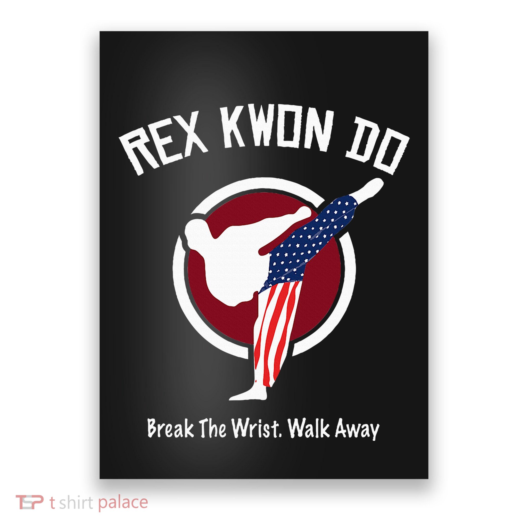 Dynamite Rex Kwon Do Break The Wrist. Walk Away Poster