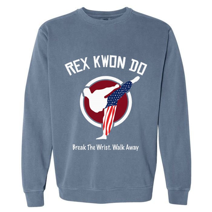 Dynamite Rex Kwon Do Break The Wrist. Walk Away Garment-Dyed Sweatshirt