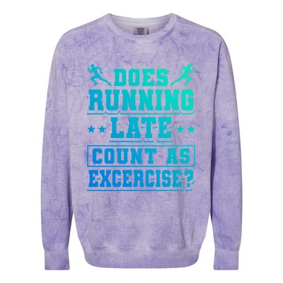 Does Running Late Count As Exercise Beeing Late Gift Colorblast Crewneck Sweatshirt