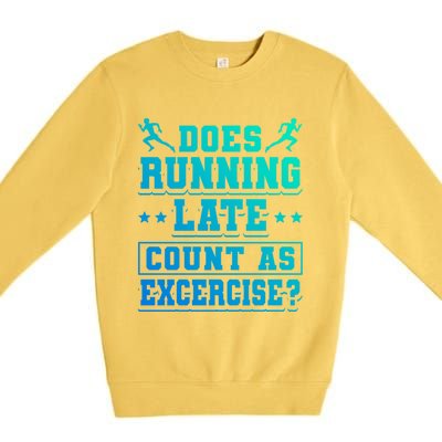 Does Running Late Count As Exercise Beeing Late Gift Premium Crewneck Sweatshirt