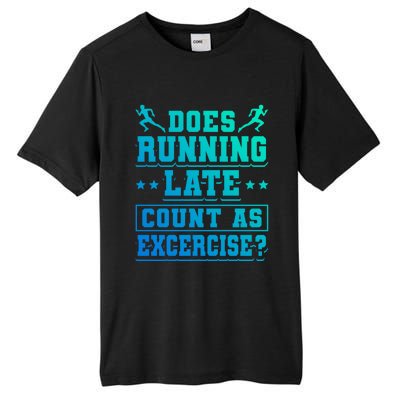 Does Running Late Count As Exercise Beeing Late Gift Tall Fusion ChromaSoft Performance T-Shirt