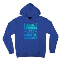 Does Running Late Count As Exercise Beeing Late Gift Hoodie