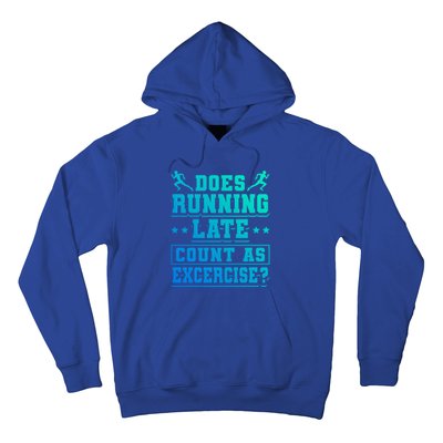 Does Running Late Count As Exercise Beeing Late Gift Hoodie