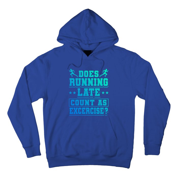 Does Running Late Count As Exercise Beeing Late Gift Hoodie