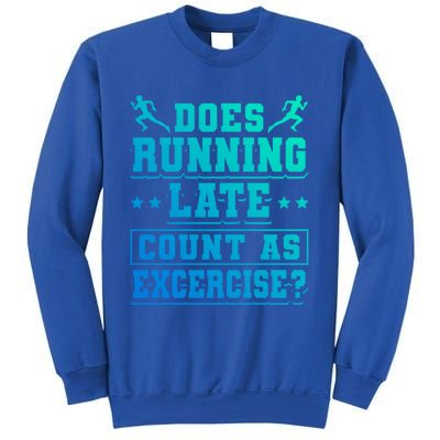 Does Running Late Count As Exercise Beeing Late Gift Sweatshirt