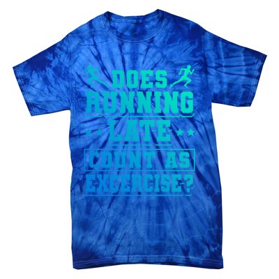 Does Running Late Count As Exercise Beeing Late Gift Tie-Dye T-Shirt