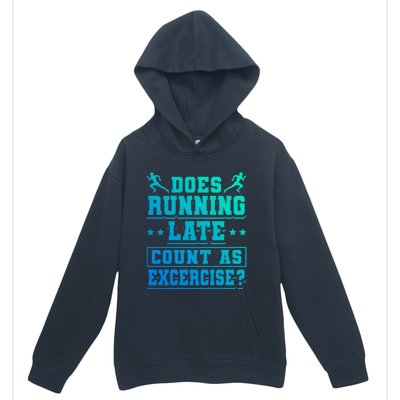 Does Running Late Count As Exercise Beeing Late Gift Urban Pullover Hoodie