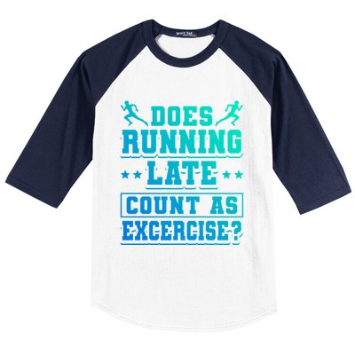 Does Running Late Count As Exercise Beeing Late Gift Baseball Sleeve Shirt