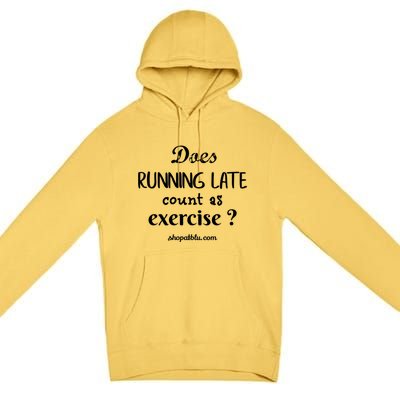 Does Running Late Count As Exercise? Gift Premium Pullover Hoodie