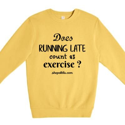 Does Running Late Count As Exercise? Gift Premium Crewneck Sweatshirt