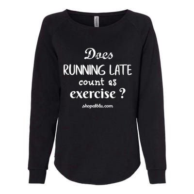 Does Running Late Count As Exercise? Gift Womens California Wash Sweatshirt