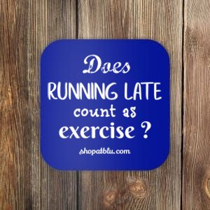 Does Running Late Count As Exercise? Gift Coaster