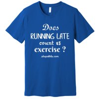 Does Running Late Count As Exercise? Gift Premium T-Shirt