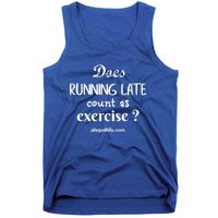 Does Running Late Count As Exercise? Gift Tank Top