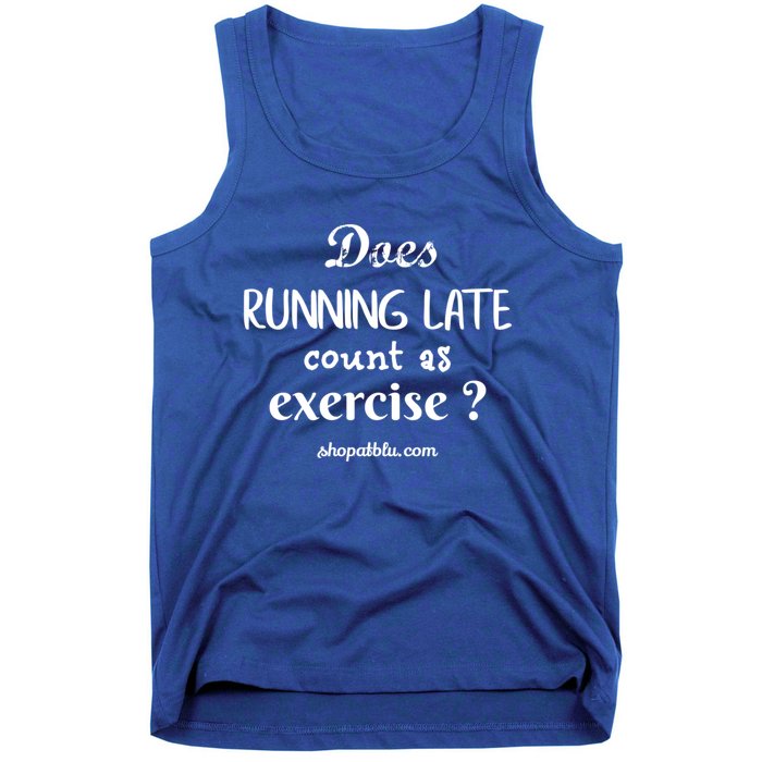 Does Running Late Count As Exercise? Gift Tank Top