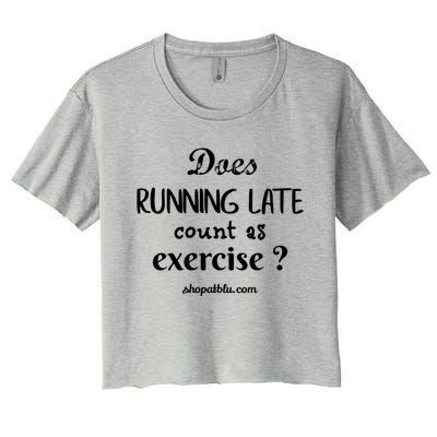 Does Running Late Count As Exercise? Gift Women's Crop Top Tee