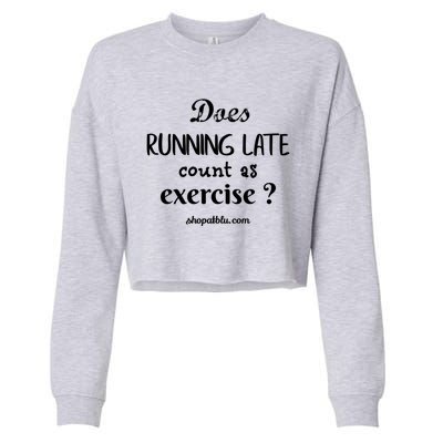 Does Running Late Count As Exercise? Gift Cropped Pullover Crew