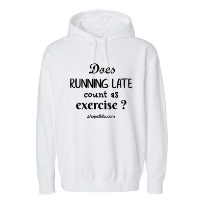 Does Running Late Count As Exercise? Gift Garment-Dyed Fleece Hoodie