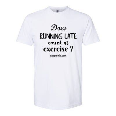 Does Running Late Count As Exercise? Gift Softstyle CVC T-Shirt