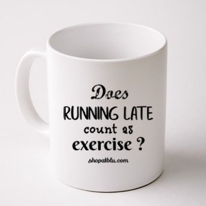 Does Running Late Count As Exercise? Gift Coffee Mug