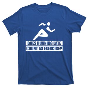 Does Running Late Count As An Exercise Gift T-Shirt