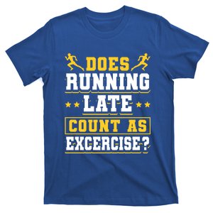 Does Running Late Count As Exercise Beeing Late Funny Gift T-Shirt