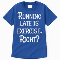 Does Running Late Count As Exercise Gift Tall T-Shirt