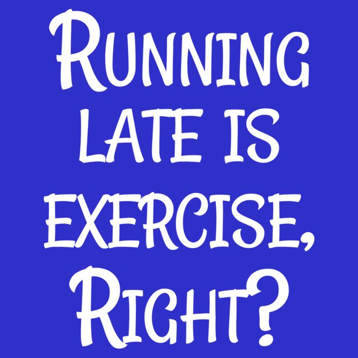Does Running Late Count As Exercise Gift Tall T-Shirt