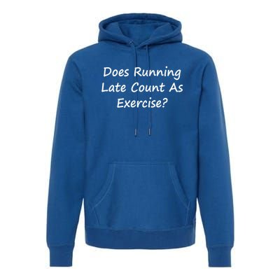 Does Running Late Count As Exercise? Funny Pun Meaningful Gift Premium Hoodie