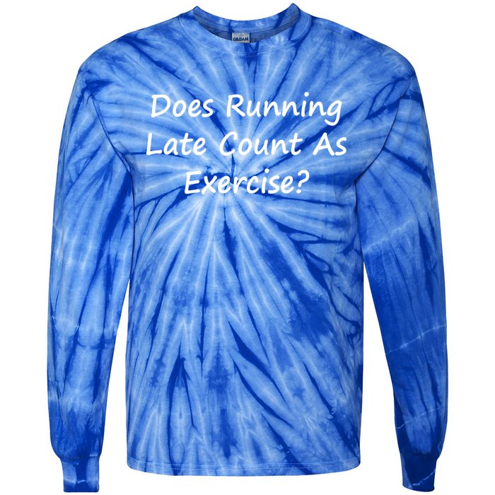 Does Running Late Count As Exercise? Funny Pun Meaningful Gift Tie-Dye Long Sleeve Shirt