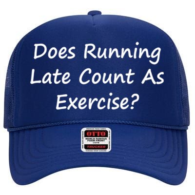 Does Running Late Count As Exercise? Funny Pun Meaningful Gift High Crown Mesh Back Trucker Hat