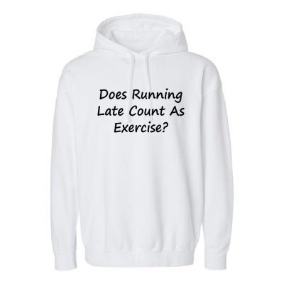 Does Running Late Count As Exercise? Funny Pun Meaningful Gift Garment-Dyed Fleece Hoodie