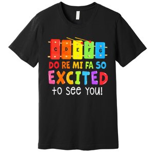 Do Re Mi Fa So Excited To See You Music Teacher Premium T-Shirt