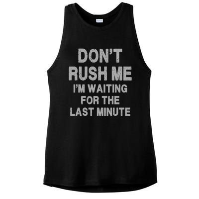 DonT Rush Me IM Waiting For The Last Minute Ladies PosiCharge Tri-Blend Wicking Tank