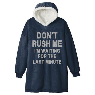 DonT Rush Me IM Waiting For The Last Minute Hooded Wearable Blanket