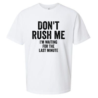 Dont Rush Me Im Waiting For The Last Minute Funny Quote Sueded Cloud Jersey T-Shirt