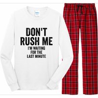 Dont Rush Me Im Waiting For The Last Minute Funny Quote Long Sleeve Pajama Set