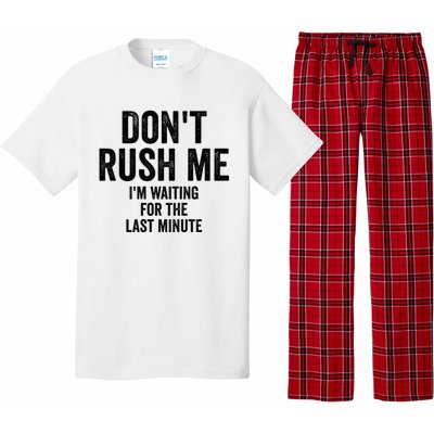 Dont Rush Me Im Waiting For The Last Minute Funny Quote Pajama Set