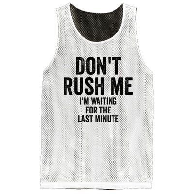 Dont Rush Me Im Waiting For The Last Minute Funny Quote Mesh Reversible Basketball Jersey Tank