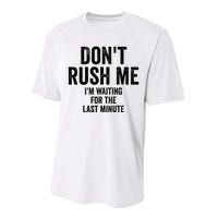 Dont Rush Me Im Waiting For The Last Minute Funny Quote Performance Sprint T-Shirt