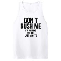 Dont Rush Me Im Waiting For The Last Minute Funny Quote PosiCharge Competitor Tank